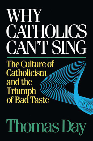Thomas Day / Why Catholics Can't Sing (Large Paperback)