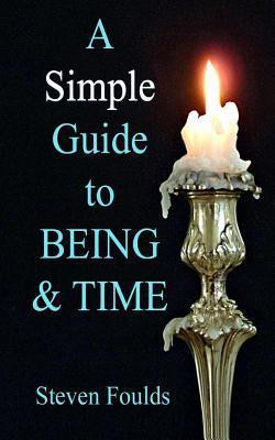 Steven Foulds / A Simple Guide to Heiddeger's Being and Time (Large Paperback)
