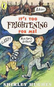 Shirley Hughes / It's Too Frightening for Me