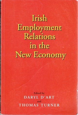 Daryl D'Art & Thomas Turner / Irish Employment Relations in the New Economy (Large Paperback)
