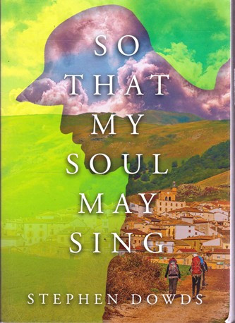 Stephen Dowds / So that my Soul May Sing - Walking the Camino (Large Paperback)