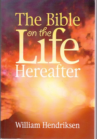 William Hendriksen / The Bible on the Life Hereafter (Large Paperback)