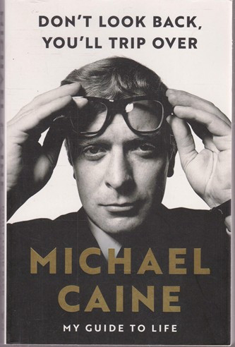 Michael Caine / Don't Look Back, You'll Trip Over (Large Paperback)
