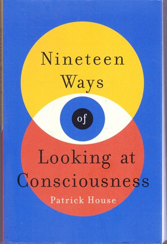 Patrick House / Nineteen Ways of Looking at Consciousness (Large Paperback)
