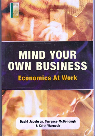 David Jacobson / Mind your Own Business : Economics At Work (Large Paperback)