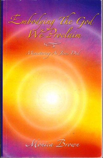 Monica Brown / Embodying The God We Proclaim (Large Paperback)