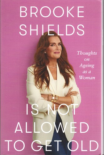 Brooke Shields / Is Not Allowed To Get Old (Large Paperback)