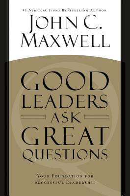 John C. Maxwell / Good Leaders Ask Great Questions (Large Paperback)