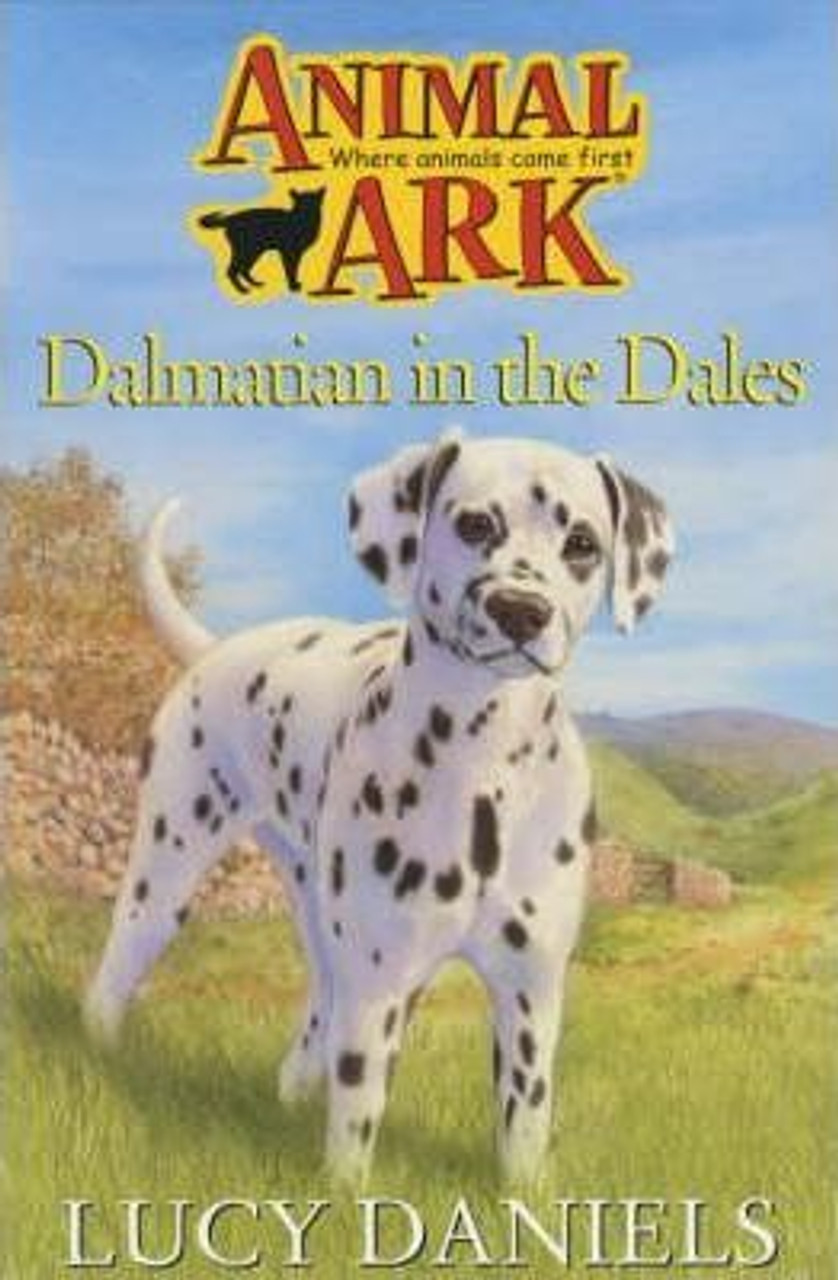 Lucy Daniels / Animal Ark: Dalmatian in the Dales