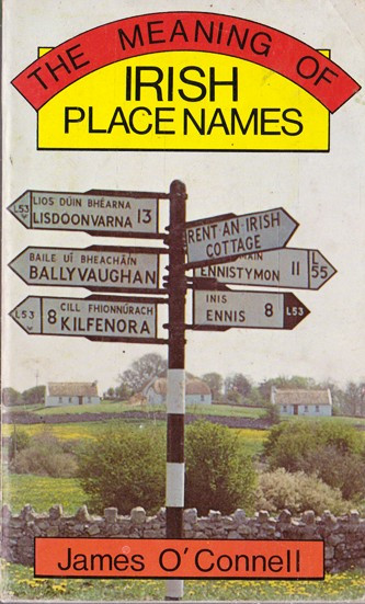 James O'Connell / The meaning of Irish Place Names. (Vintage Paperback)