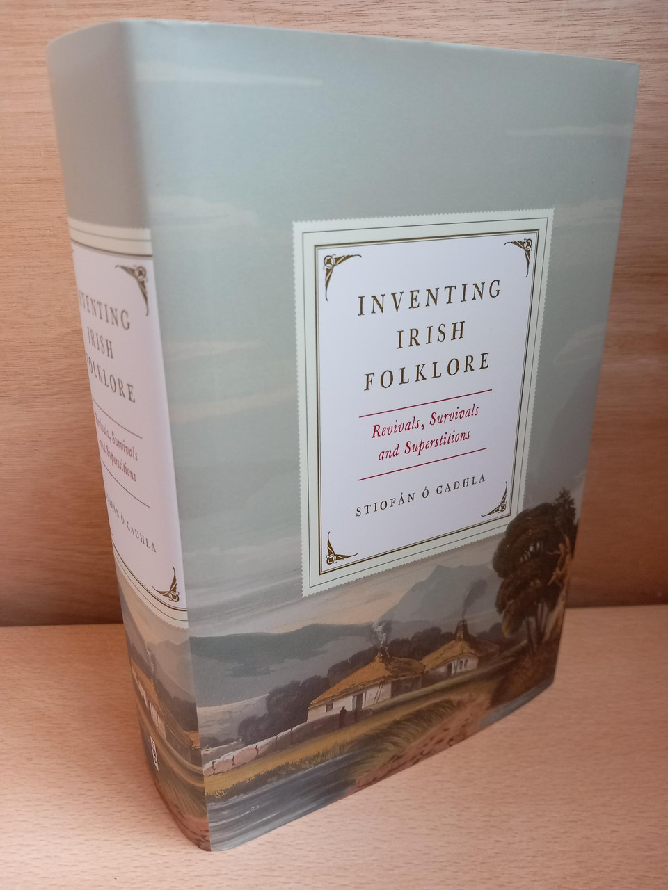 Stiofán Ó Cadhla - Inventing Irish Folklore : Revivals, Survivals and Superstitions - HB BRAND NEW