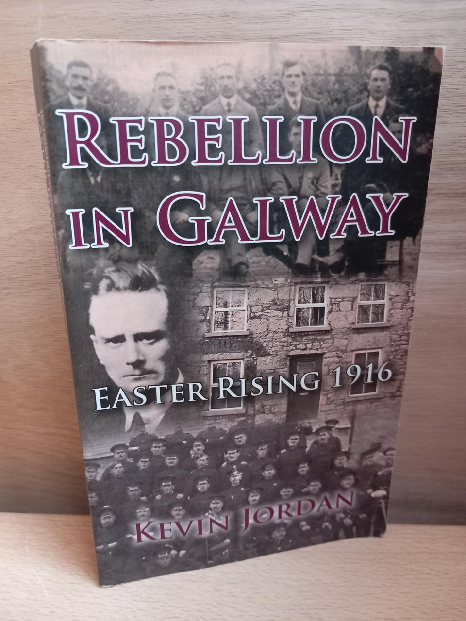 Kevin Jordan - Rebellion in Galway - Easter Rising 1916 - PB