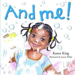 Karen King / And Me! (Children's Picture Book)