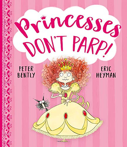 Peter Bently / Princesses Don't Parp (Children's Picture Book)