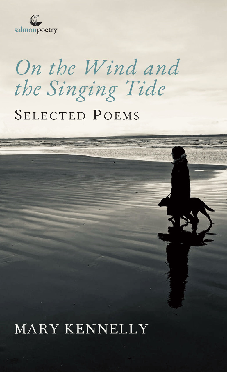 Mary Kennelly - On the Wind and the Singing Tide : Selected Poems - PB - BRAND NEW