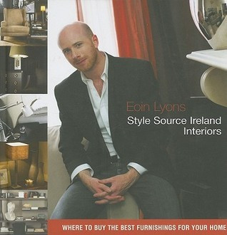 Eoin Lyons / Style Source Ireland : Interiors: Where to Buy the Best Furnishings for Your Home (Coffee Table Book)