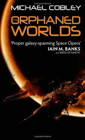 Michael Cobley / The Orphaned Worlds