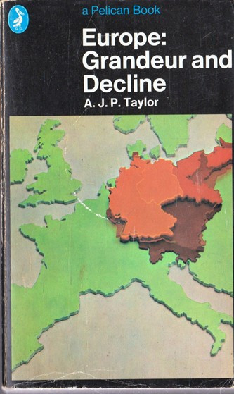 A. J. P. Taylor / Europe: Grandeur and Decline (Vintage Paperback)