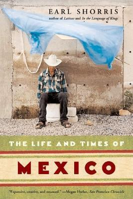 Earl Shorris / The Life and Times of Mexico (Large Paperback)