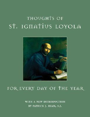 Ignatius of Loyola / Thoughts of St. Ignatius Loyola for Every Day of the Year (Hardback)
