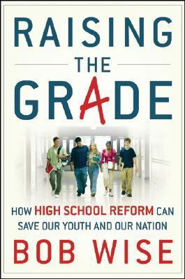 Bob Wise / Raising the Grade (Hardback)