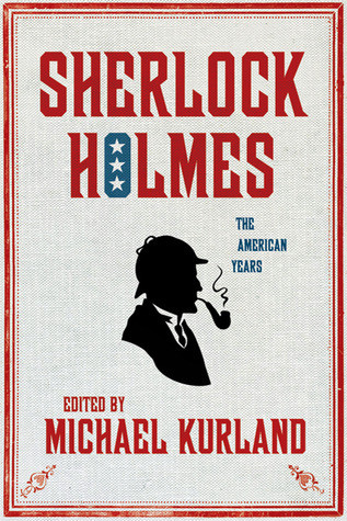 Michael Kurland / Sherlock Holmes: The American Years (Hardback)