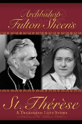 Fulton J. Sheen / Archbishop Fulton Sheen's St. Therese: A Treasured Love Story (Hardback)