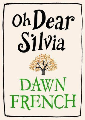 Dawn French / Oh Dear Silvia (Hardback)