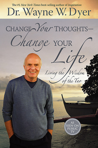 Wayne W. Dyer / Change Your Thoughts - Change Your Life (Hardback)