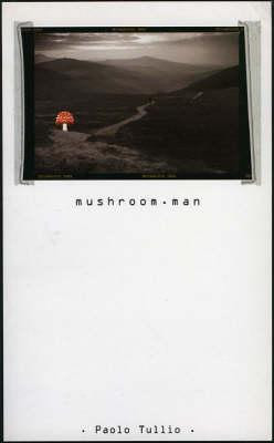 Paolo Tullio / Mushroom Man (Large Paperback)