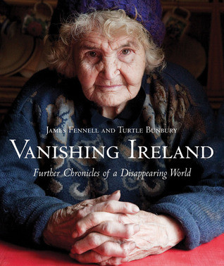 Turtle Bunbury / Vanishing Ireland: Further Chronicles of a Disappearing World (Coffee Table Book)