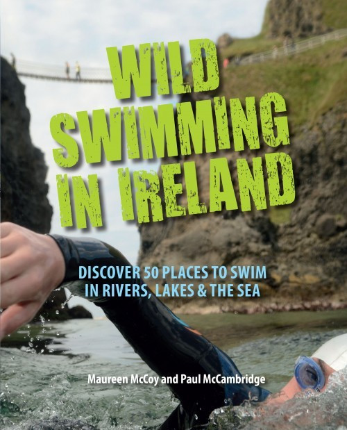 Maureen McCoy / Wild Swimming in Ireland: Discover 50 Places to Swim in Rivers, Lakes & the Sea (Coffee Table Book)