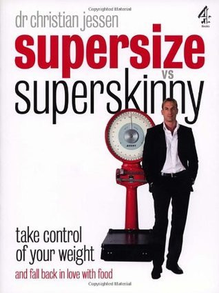 Christian Jessen / Supersize Vs Superskinny: Take Control of Your Weight (Coffee Table Book)