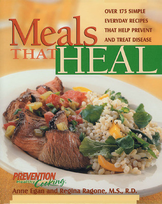Anne Egan / Meals That Heal: Over 175 Simple, Everyday Recipes That Help Prevent And Treat Disease (Coffee Table Book)