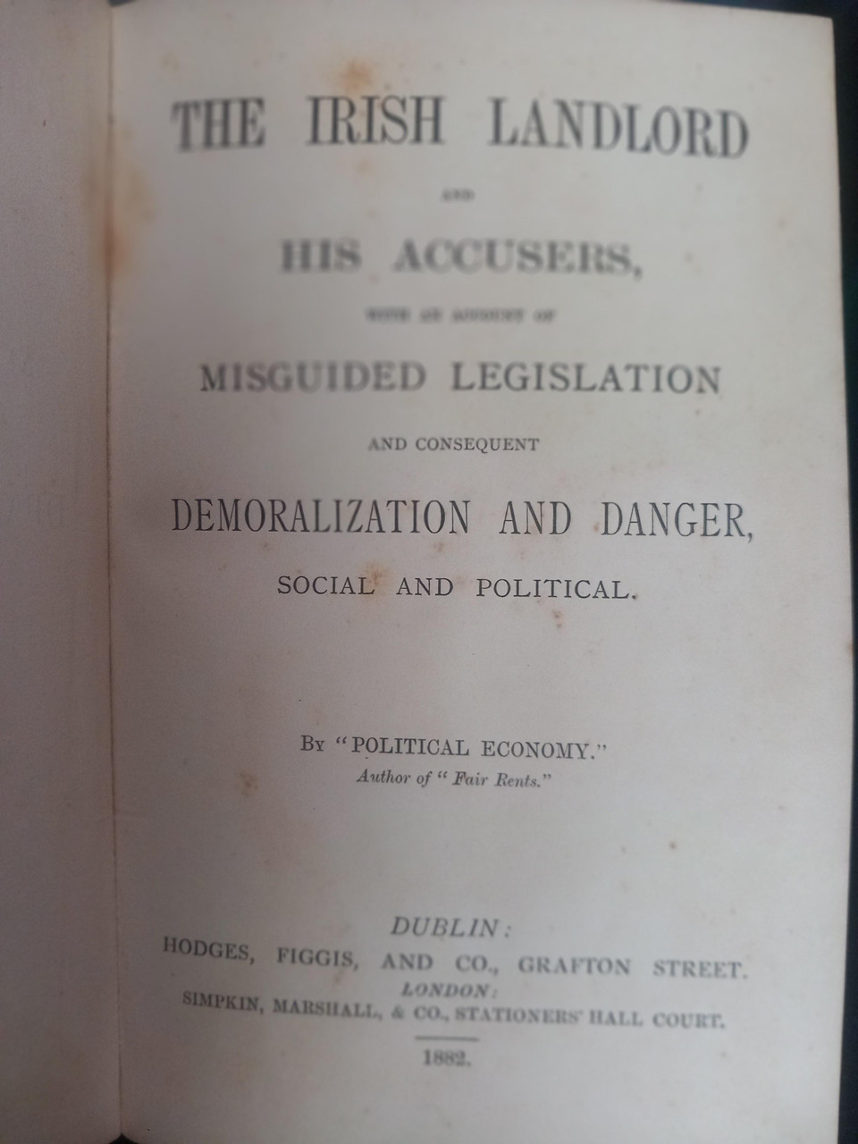 ''Political Economy''(R.W Gamble- Pseudonym) - The Irish Landlord and his Accusers, with an Account of Misguided Legislation and  Consequent Demoralization and Danger, Social and Political - HB 1882