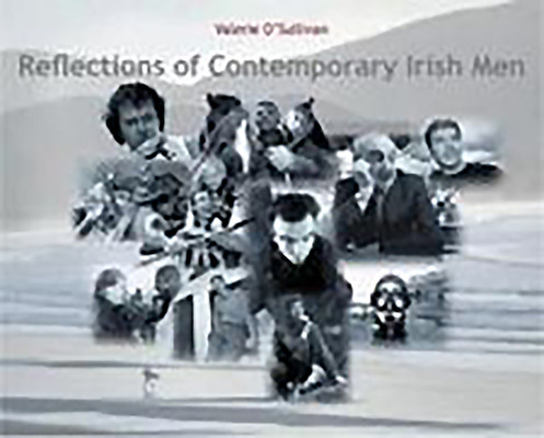 Valerie O'Sullivan / Reflections of Contemporary Irish Men (Coffee Table Book)