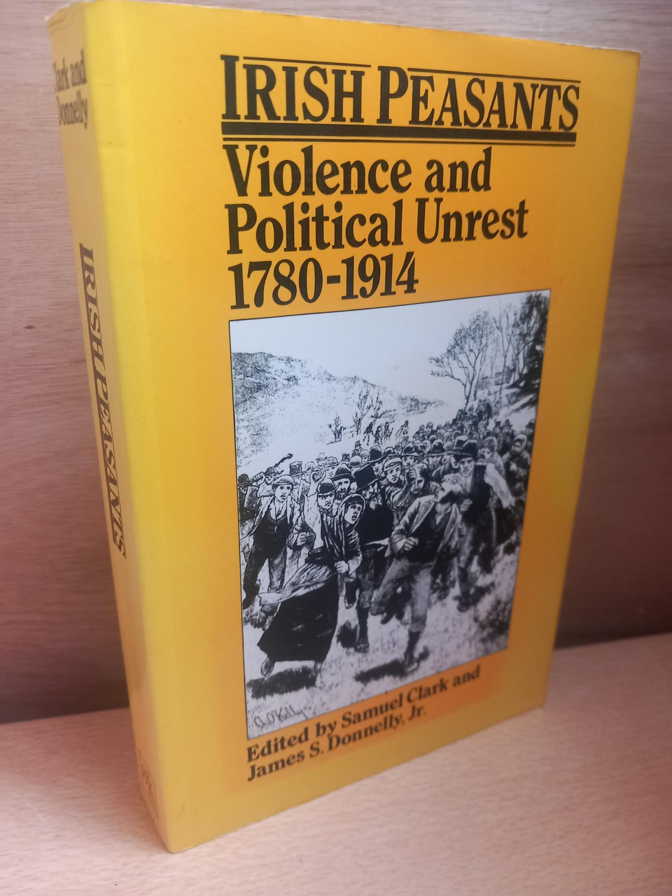 Samuel Clark & James S. Donnelly Jr. (Editors) - Irish Peasants : Violence and Political Unrest 1780-1914 - PB  - 1983