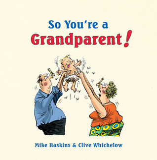 Clive Whichelow / So You're a Grandparent! (Hardback)