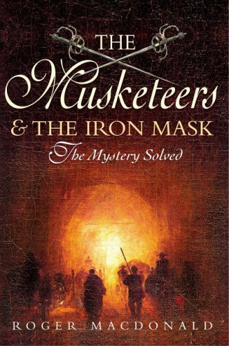 Roger Macdonald / The Musketeers and the Iron Mask (Hardback)