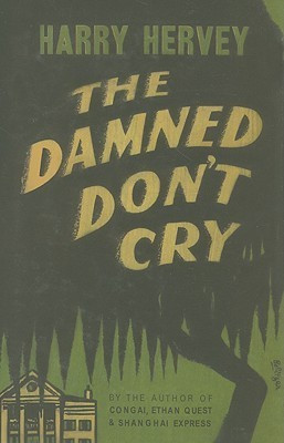 Harry Hervey / The Damned Don't Cry (Hardback)