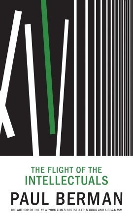 Paul Berman / The Flight of the Intellectuals (Hardback)