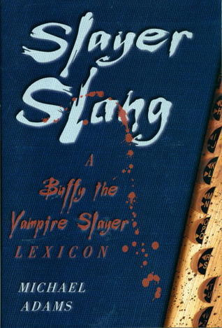 Michael Adams / Slayer Slang: A Buffy the Vampire Slayer Lexicon (Hardback)