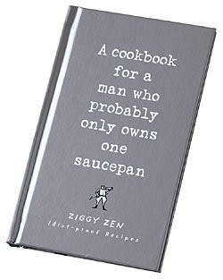 Ziggy Zen / A Cookbook for a Man Who Probably Only Owns One Saucepan (Hardback)