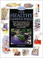 Steve Halls / Your Healthy Garden Pond (Hardback)