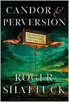 Roger Shattuck / Candor and Perversion (Hardback)