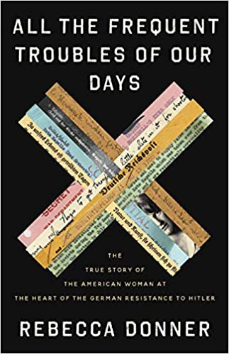 Rebecca Donner / All the Frequent Troubles of Our Days (Hardback)