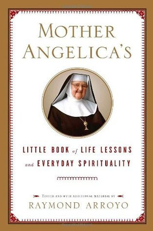 Mother Angelica /  Mother Angelica's Little Book of Life Lessons and Everyday Spirituality/  (Hardback)