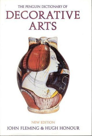 John Fleming / The Penguin Dictionary of Decorative Arts (Hardback)