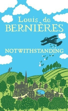 Louis de Bernières /  Notwithstanding  (Hardback)