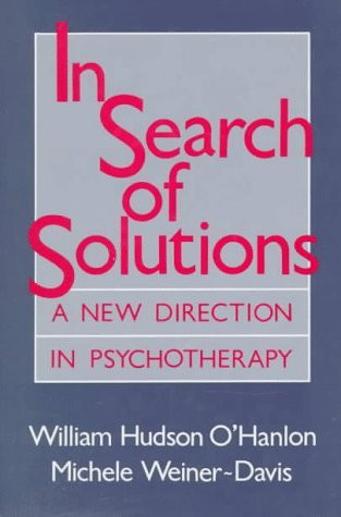 Bill O'Hanlon / In Search of Solutions: A New Direction in Psychotherapy (Hardback)